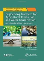 Engineering Practices For Agricultural Production And Water Conservation: An Interdisciplinary Approach