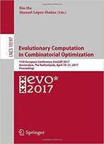 Evolutionary Computation In Combinatorial Optimization: 17th European Conference, Evocop 2017, Amsterdam