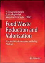 Food Waste Reduction And Valorisation: Sustainability Assessment And Policy Analysis