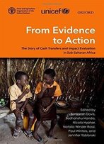 From Evidence To Action: The Story Of Cash Transfers And Impact Evaluation In Sub Saharan Africa