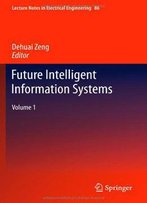 Future Intelligent Information Systems: Volume 1