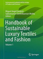 Handbook Of Sustainable Luxury Textiles And Fashion: Volume 1