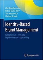 Identity-Based Brand Management: Fundamentals- Strategy - Implementation - Controlling