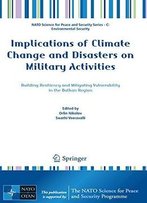 Implications Of Climate Change And Disasters On Military Activities