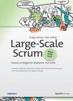 Large-Scale Scrum: Scrum Erfolgreich Skalieren Mit Less