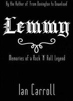 Lemmy : Memories Of A Rock 'N' Roll Legend