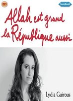 Lydia Guirous, Allah Est Grand, La Republique Aussi