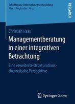 Managementberatung In Einer Integrativen Betrachtung: Eine Erweiterte Strukturationstheoretische Perspektive