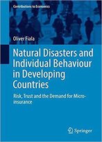 Natural Disasters And Individual Behaviour In Developing Countries: Risk, Trust And The Demand For Microinsurance
