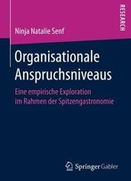Organisationale Anspruchsniveaus: Eine Empirische Exploration Im Rahmen Der Spitzengastronomie (German Edition)