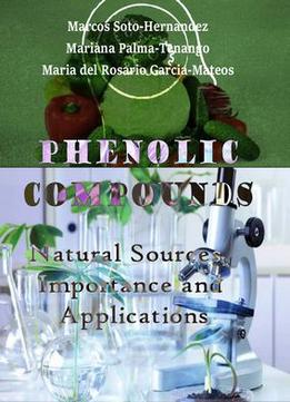 Phenolic Compounds: Natural Sources, Importance And Applications Ed. By Marcos Soto-hernandez, Et Al.