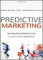 Predictive Marketing: Easy Ways Every Marketer Can Use Customer Analytics And Big Data