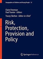 Risk, Protection, Provision And Policy (Geographies Of Children And Young People)