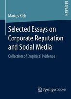 Selected Essays On Corporate Reputation And Social Media: Collection Of Empirical Evidence
