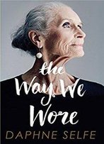 The Way We Wore: A Life In Clothes