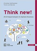 Think New! 25 Erfolgsstrategien Im Digitalen Business