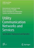 Utility Communication Networks And Services: Specification, Deployment And Operation