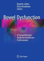 Bowel Dysfunction: A Comprehensive Guide For Healthcare Professionals