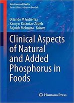Clinical Aspects Of Natural And Added Phosphorus In Foods
