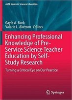 Enhancing Professional Knowledge Of Pre-Service Science Teacher Education By Self-Study Research