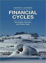 Financial Cycles: Sovereigns, Bankers, And Stress Tests