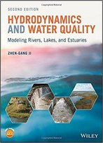 Hydrodynamics And Water Quality: Modeling Rivers, Lakes, And Estuaries, 2nd Edition