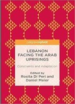 Lebanon Facing The Arab Uprisings: Constraints And Adaptation