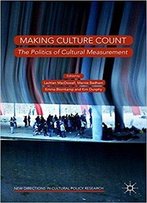 Making Culture Count: The Politics Of Cultural Measurement