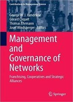 Management And Governance Of Networks: Franchising, Cooperatives, And Strategic Alliances