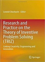 Research And Practice On The Theory Of Inventive Problem Solving (Triz)