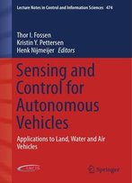 Sensing And Control For Autonomous Vehicles: Applications To Land, Water And Air Vehicles