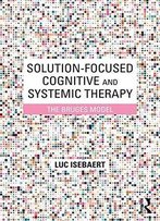 Solution-Focused Cognitive And Systemic Therapy: The Bruges Model
