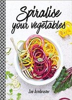 Spiralise Your Vegetables