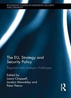 The Eu, Strategy And Security Policy: Regional And Strategic Challenges