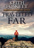 Travelled Far: A Collection Of Hiking Adventures