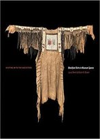 Visiting With The Ancestors: Blackfoot Shirts In Museum Spaces (Athabasca University Press)