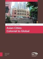 Asian Cities: Colonial To Global