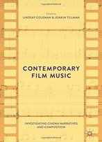 Contemporary Film Music: Investigating Cinema Narratives And Composition