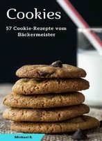 Cookies: 57 Cookie-Rezepte Vom Bäckermeister