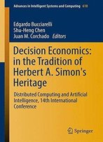 Decision Economics: In The Tradition Of Herbert A. Simon's Heritage : Distributed Computing And Artificial Intelligence.