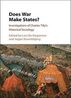 Does War Make States?: Investigations Of Charles Tilly's Historical Sociology