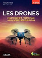 Les Drones: Fonctionnement - Télépilotage - Applications - Réglementation (Serial Makers)