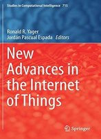 New Advances In The Internet Of Things (Studies In Computational Intelligence)