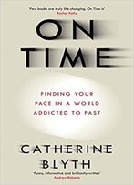 On Time: Finding Your Pace In A World Addicted To Fast