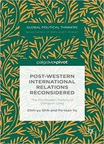 Post-Western International Relations Reconsidered: The Pre-Modern Politics Of Gongsun Long