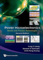 Power Microelectronics: Device And Process Technologies, Second Edition