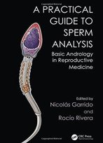 Practical Guide To Sperm Analysis: Basic Andrology In Reproductive Medicine