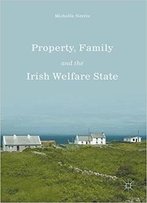 Property, Family And The Irish Welfare State