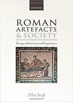 Roman Artifacts And Society: Design, Behaviour, And Experience