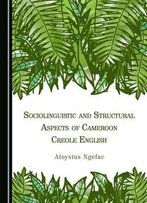 Sociolinguistic And Structural Aspects Of Cameroon Creole English